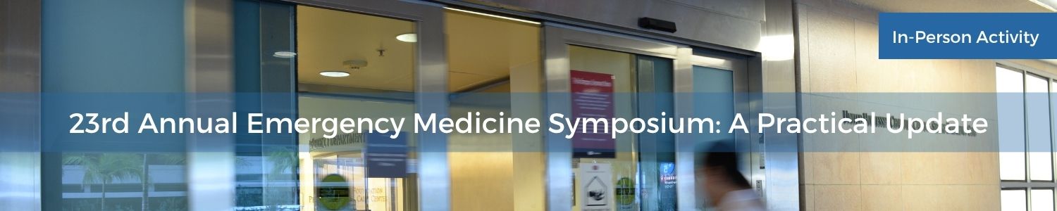 23rd Annual Emergency Medicine Symposium: A Practical Update Banner